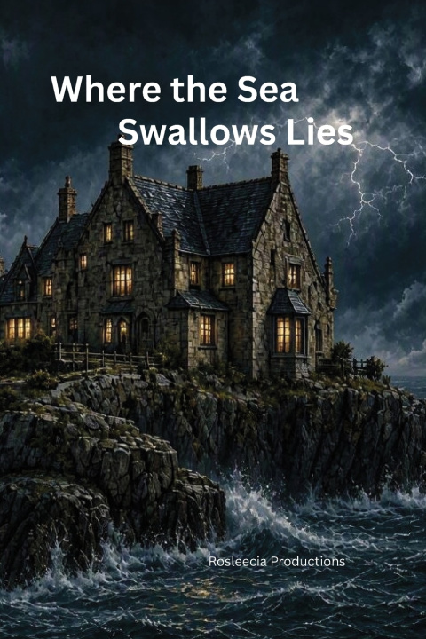Knjiga Where the Sea Swallows Lies Rosleecia Productions