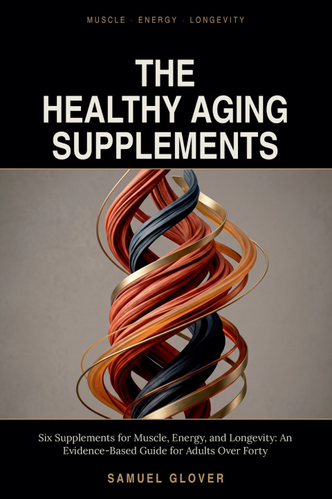 Book THE HEALTHY AGING SUPPLEMENTS Samuel Glover