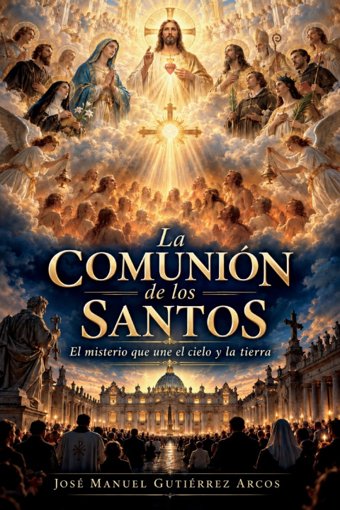 Libro LA COMUNIÓN DE LOS SANTOS José Manuel Gutiérrez Arcos