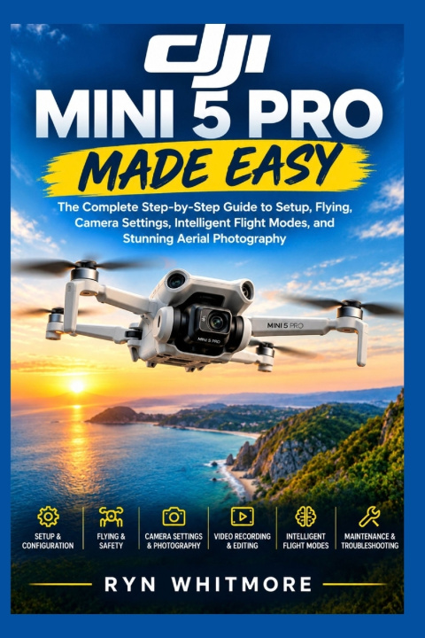 Knjiga DJI Mini 5 Pro Made Easy Ryn Whitmore