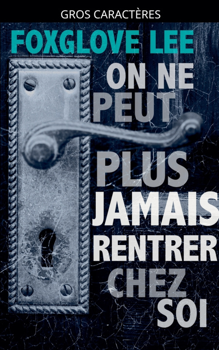 Βιβλίο On ne peut plus jamais rentrer chez soi Foxglove Lee