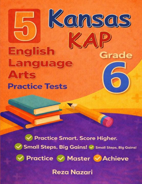 Könyv 5 Realistic Kansas KAP Grade 6 English Language Arts Practice Tests Reza Nazari