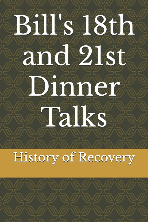 Buch Bill's 18th and 21st Dinner Talks History of Recovery