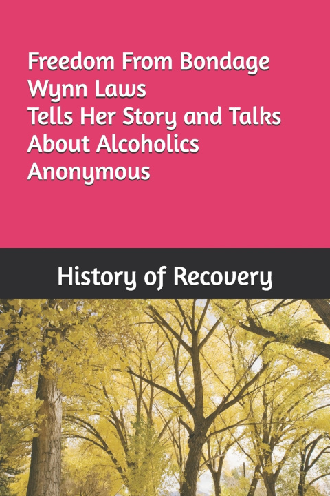 Libro Freedom From Bondage Wynn Laws Tells Her Story and Talks About Alcoholics Anonymous History of Recovery