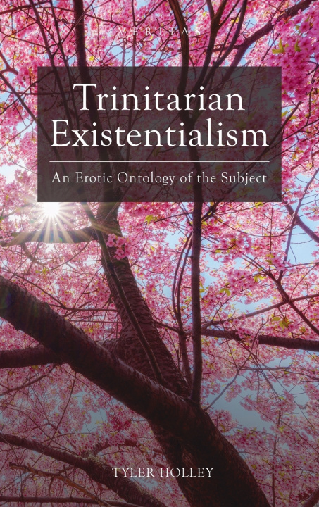 Книга Trinitarian Existentialism Tyler Holley