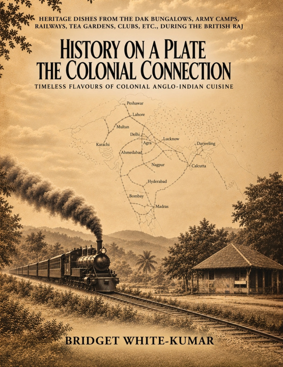 Книга HISTORY ON A PLATE - THE COLONIAL CONNECTION Bridget White-Kumar