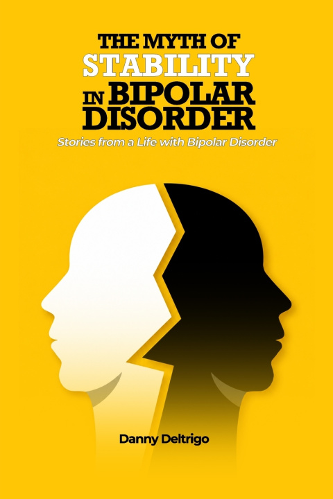 Kniha The Myth of Stability in Bipolar Disorder Danny Deltrigo