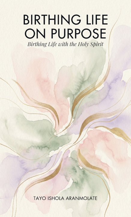 Book Birthing Life On Purpose Tayo Ishola Aranmolate