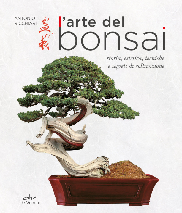 Buch arte del bonsai. Storia, estetica, tecniche e segreti di coltivazione Antonio Ricchiari