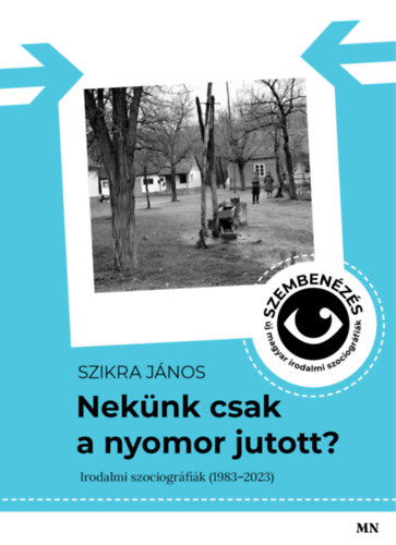 Book Nekünk csak a nyomor jutott? Szikra János
