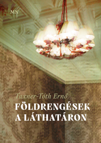 Knjiga Földrengések a láthatáron Taxner-Tóth Ernő