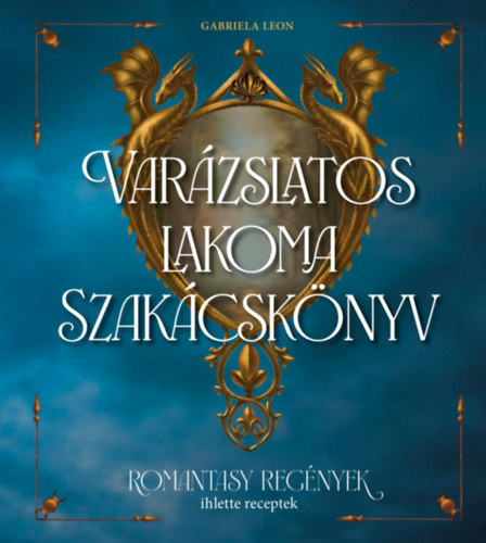 Boek Varázslatos lakoma - Szakácskönyv Gabriela Leon