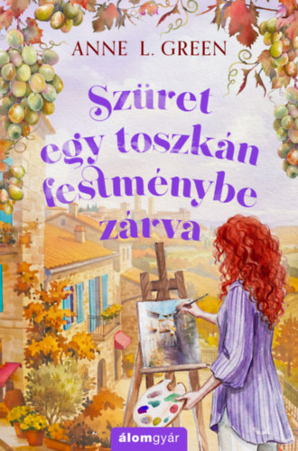 Libro Szüret egy toszkán festménybe zárva Anne L. Green
