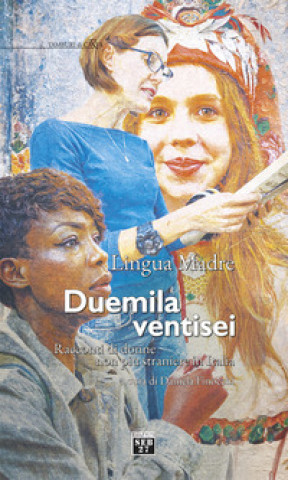 Buch Lingua madre Duemilaventisei. Racconti di donne non più straniere in Italia 