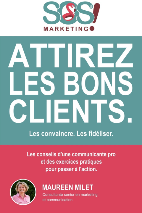 Kniha Attirer les bons clients. Les convaincre. Les fidéliser. Maureen MILET