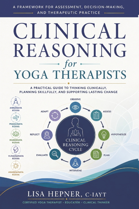 Libro Clinical Reasoning for Yoga Therapists Lisa Hepner
