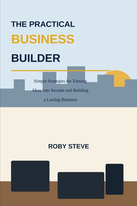Book THE PRACTICAL BUSINESS BUILDER Roby Steve