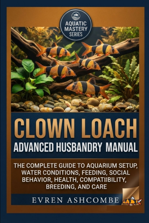 Libro CLOWN LOACH ADVANCED HUSBANDRY MANUAL EVREN ASHCOMBE