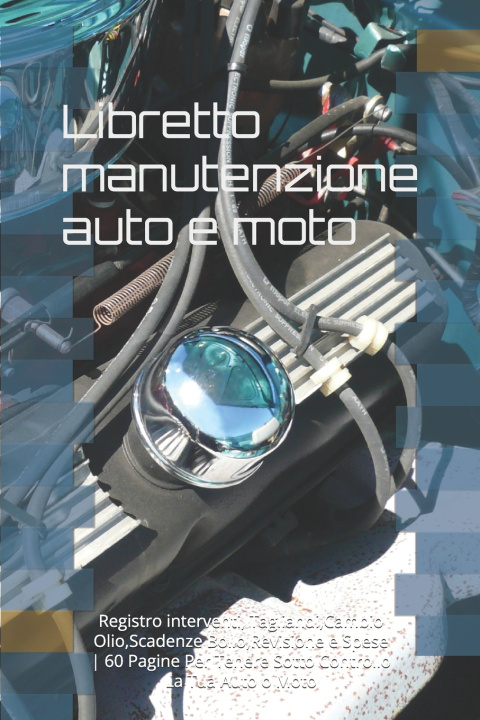 Βιβλίο Libretto manutenzione auto e moto Michele Tonelli