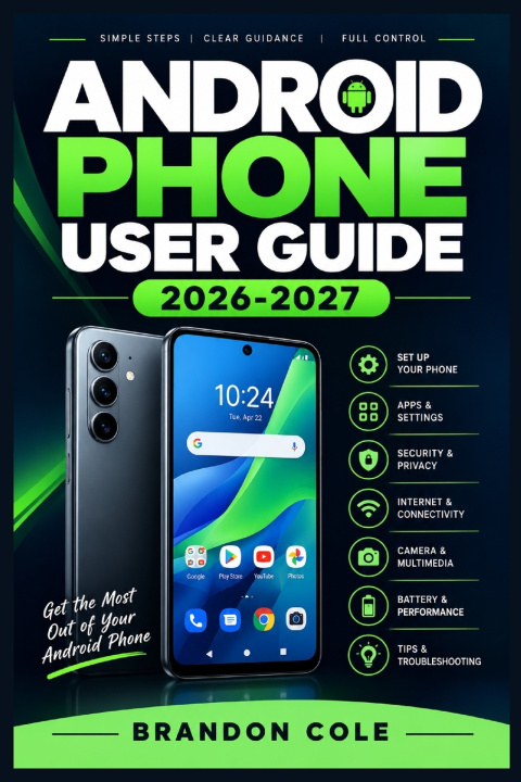 Libro ANDROID PHONE USER GUIDE 2026-2027 Brandon Cole