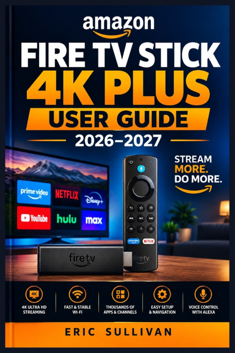 Buch AMAZON FIRE TV STICK 4K PLUS USER GUIDE 2026-2027 Eric Sullivan