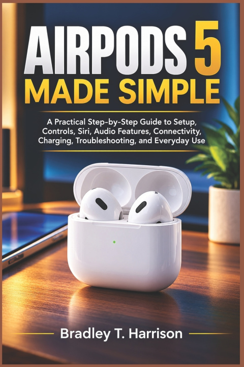 Livro AIRPODS 5 MADE SIMPLE Bradley T. Harrison
