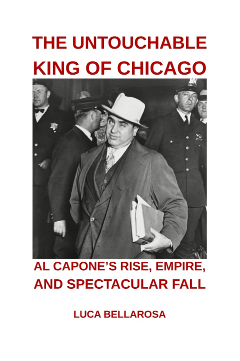 Kniha The Untouchable King Of Chicago Luca Bellarosa