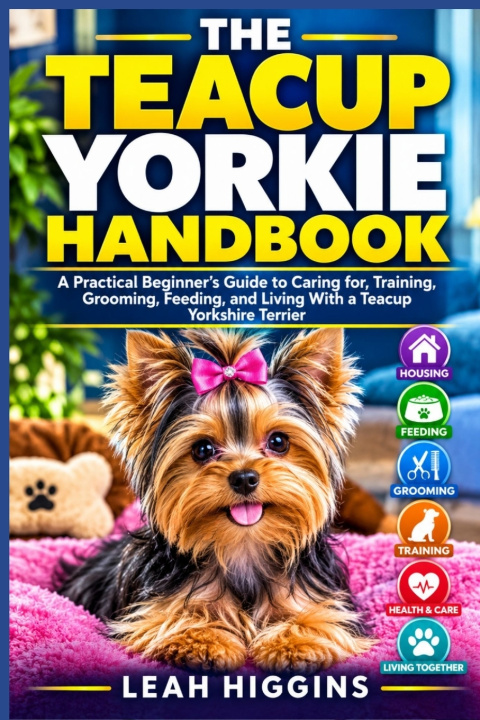 Libro THE TEACUP YORKIE HANDBOOK Leah Higgins