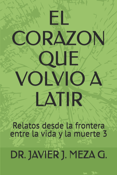 Βιβλίο EL CORAZON QUE VOLVIO A LATIR JAVIER J. MEZA G.