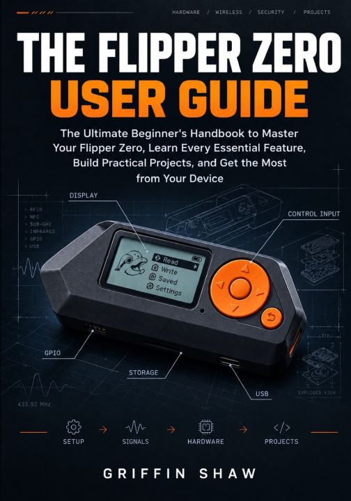 Livro THE FLIPPER ZERO USER GUIDE Griffin Shaw