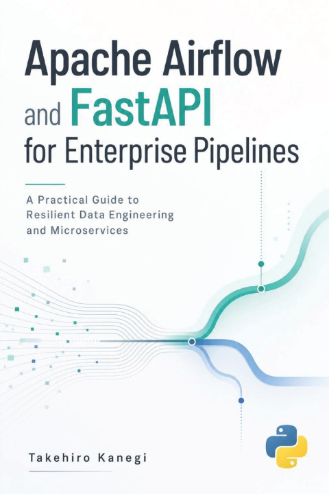Buch Apache Airflow and FastAPI for Enterprise Pipelines Takehiro Kanegi