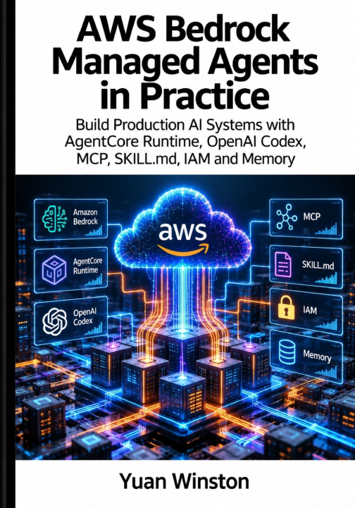 Book AWS Bedrock Managed Agents in Practice Yuan Winston