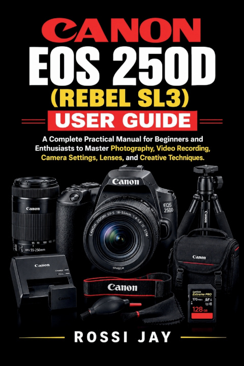 Livro CANON EOS 250D (REBEL SL3) USER GUIDE ROSSI JAY
