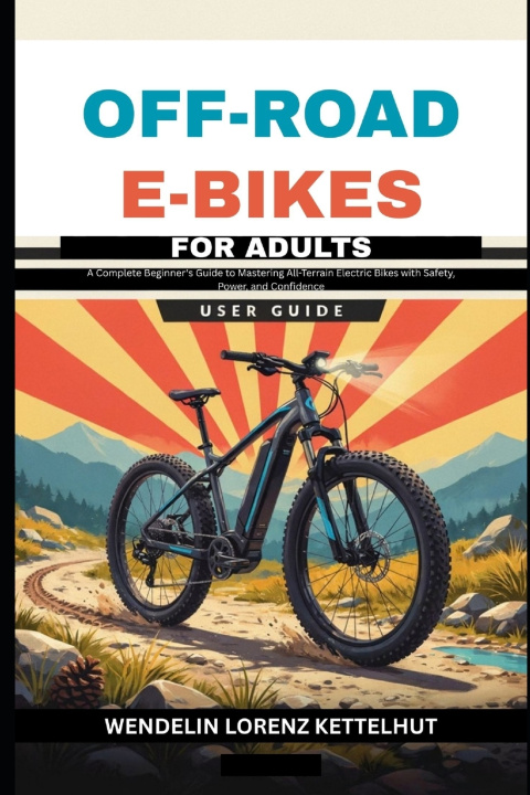 Buch Off-Road E-Bikes for Adults User Guide Wendelin Lorenz Kettelhut