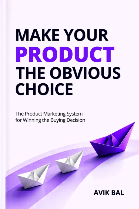Boek Make Your Product the Obvious Choice Avik Bal