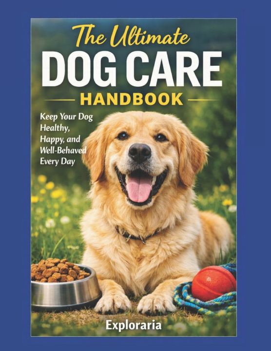 Libro The Ultimate Dog Care Handbook Exploraria