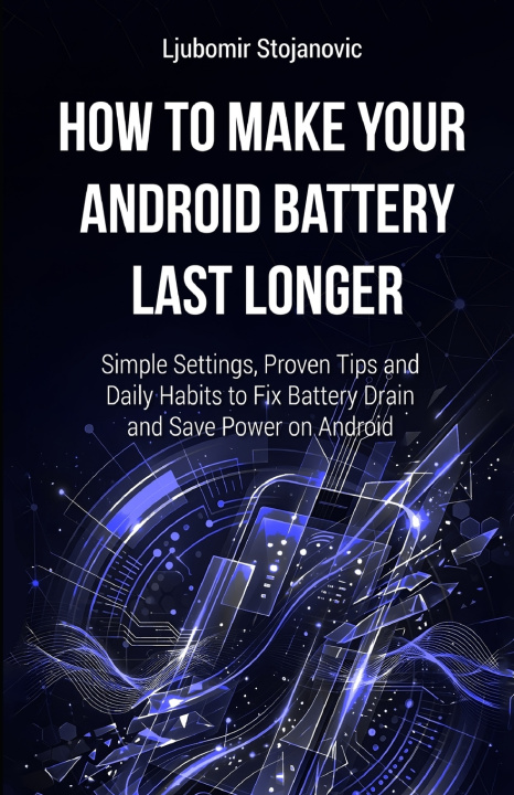 Libro How to Make Your Android Battery Last Longer Ljubomir Stojanovic
