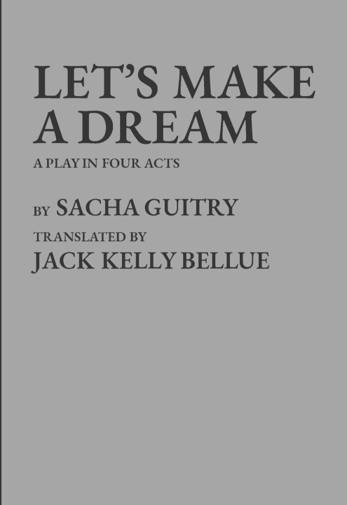Könyv Let's Make a Dream Sacha Guitry