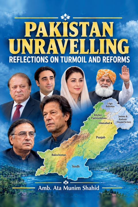 Knjiga PAKISTAN UNRAVELLING-Reflections on Turmoil and Reforms Amb. Ata Munim Shahid