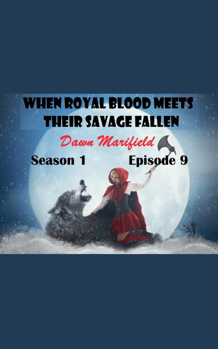 Kniha When Royal Blood Meets Their Savage Fallen Season 1 Episode 9 Dawn Marifield