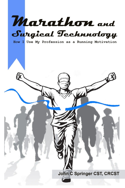 Livro The Marathon and Surgical Technology John C Springer