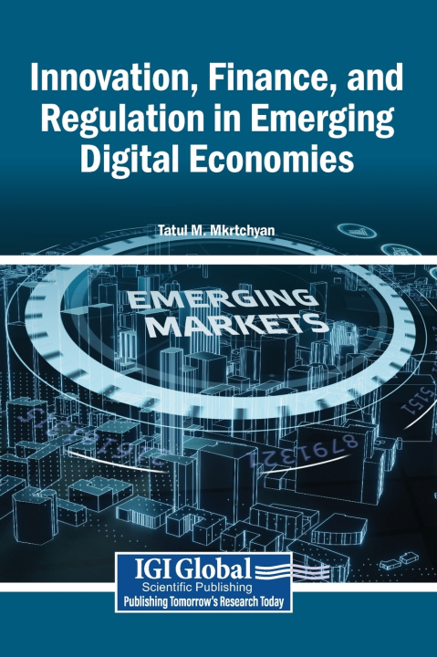 Könyv Innovation, Finance, and Regulation in Emerging Digital Economies Tatul M. Mkrtchyan