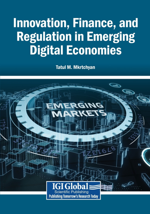 Könyv Innovation, Finance, and Regulation in Emerging Digital Economies Tatul M. Mkrtchyan