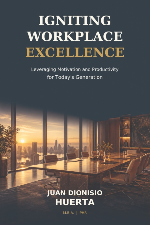 Βιβλίο Igniting Workplace Excellence JUAN D HUERTA