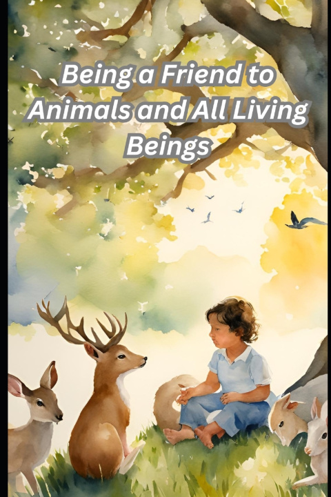 Kniha Being a Friend to Animals and All Living Beings Nicolas Davilla