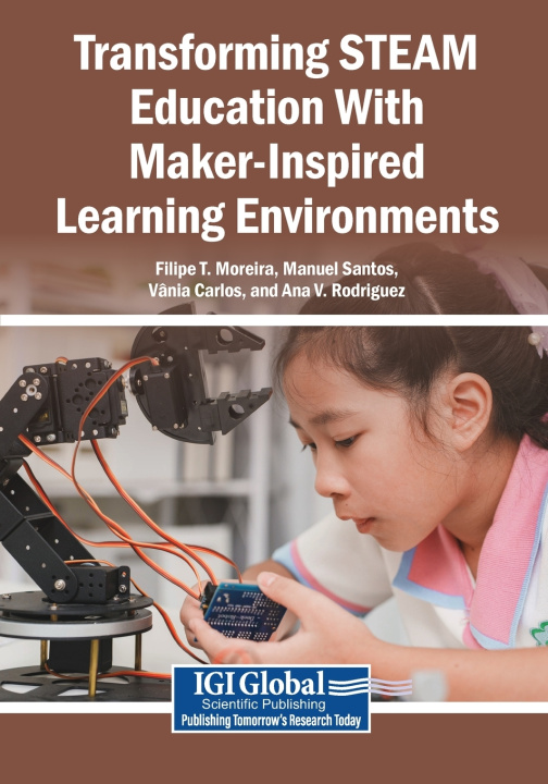 Książka Transforming STEAM Education With Maker-Inspired Learning Environments Filipe T. Moreira