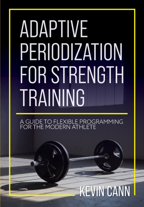 Book Adaptive Periodization for Strength Training Kevin Cann