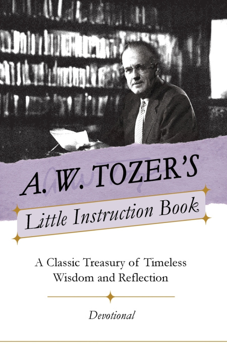 Книга A. W. Tozer's Little Instruction Book Honor Books