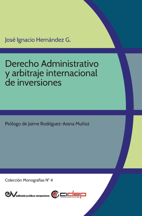 Boek Derecho Administrativo y arbitraje internacional de inversiones José Ignacio Hernández G.