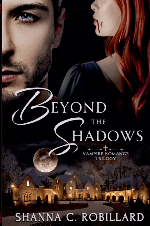 Könyv Beyond the Shadows Vampire Romance Trilogy Shanna Robillard